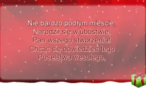 Anioł pasterzom mówił tekst: "Narodził się w ubóstwie, Pan wszego stworzenia! Chcąc się dowiedzieć tego poselstwa wesołego".