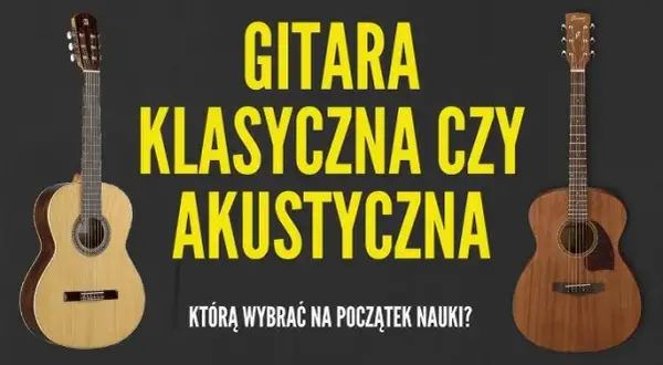 Akustyk czy elektryk? Jak wybrać pierwszą gitarę bez błędów?