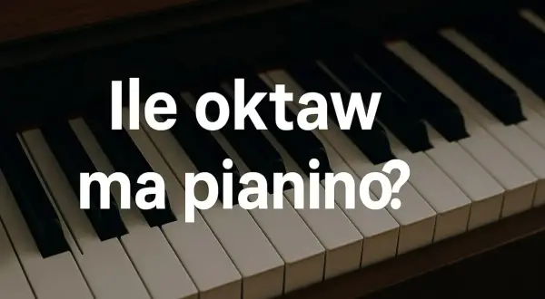 Klawiatura pianina z białymi i czarnymi klawiszami. Napis: "Ile oktaw ma pianino?".